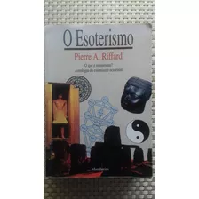 O Esoterismo - Pierre A. Riffard