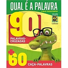 Livro Qual É A Palavra E Mais Passatempos - Coleção Pic Nic - Editora Lafonte [2021]