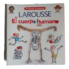 Mi Pequeña Enciclopedia Larousse El Cuerpo Humano 