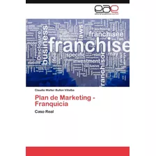 Libro: Plan De Marketing Franquicia: Caso Real (edición En