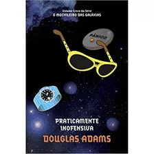 Praticamente Inofensiva, De Douglas Adams. Série O Mochileiro Das Galáxias (5), Vol. 1. Editora Arqueiro, Capa Mole, Edição 1 Em Português, 2007