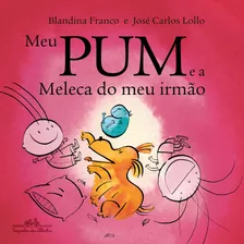 Meu Pum E A Meleca Do Meu Irmão, De Franco, Blandina. Editora Schwarcz Sa, Capa Mole Em Português, 2019