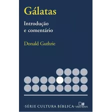 Gálatas - Introdução E Comentário, De Donald Guthrie. Série Série Cultura Bíblica Editora Vida Nova, Capa Mole Em Português, 1984