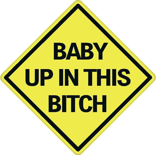 4x Baby Up In This Bitch Sticker Funny Auto Decal Bumpe... Foto 2
