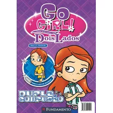 Go Girl Toda Historia Tem Dois Lados - Dupla Confusão, De Sally Ripin., Vol. 1. Editora Fundamento, Capa Mole, Edição 1 Em Português, 2011