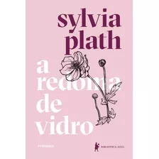 A Redoma De Vidro: Nova Edição, De Plath, Sylvia. Editora Globo S/a, Capa Mole Em Português, 2019