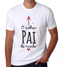 Camiseta Dia Dos Pais Presente Frase O Melhor Pai Do Mundo.