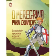 Livro O Peregrino Para Crianças - Karl Schaller, John Bunyan - Cpad Adolescentes Cristão Aventuras Fé Oração