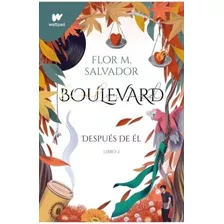 Después De Él - Boulevard Libro 2 - Flor M. Salvador