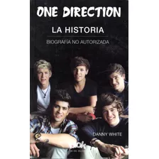 Libro: One Direction - La Historia - Danny White - Con Fotos