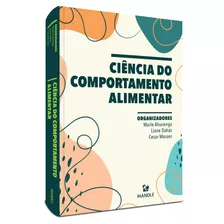 Ciência Do Comportamento Alimentar, De Alvarenga, Marle/ Dahás, Liane/ Moraes, Cesar. Editora Manole Ltda, Capa Mole Em Português, 2021