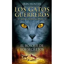 El Bosque De Los Secretos (los Gatos Guerreros | Los Cuatro 
