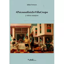 Psicoanálisis En Villa Crespo - Julián Ferreyra