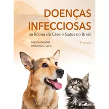 Livro: Doenças Infecciosas Na Rotina De Cães E Gatos No Brasil, 2ª Edição 2024