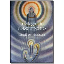 Milagre Do Nascimento, O, De Hodson, Geoffrey. Editora Teosofica Em Português