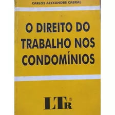 Carlos Alexandre Cabral O Direito Do Trabalho Nos Condomíni