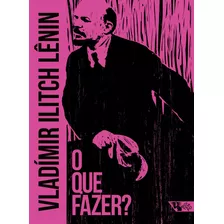 O Que Fazer?: Questões Candentes De Nosso Movimento, De Lênin, Vladímir Ilitch. Série Arsenal Lênin (4), Vol. 4. Editora Jinkings Editores Associados Ltda-epp, Capa Mole Em Português, 2020