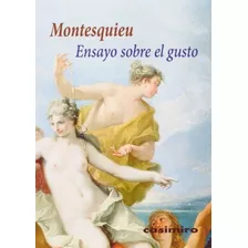Ensayo Sobre El Gusto, De Montesquieu. Editorial Casimiro, Tapa Blanda En Español, 9999
