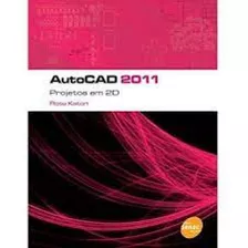 Autocad 2011: Projetos Em 2 D, De Rosa Katori. Editora Senac Sao Paulo, Capa Mole Em Português