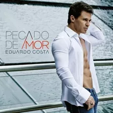 Cd Eduardo Costa - Pecado De Amor