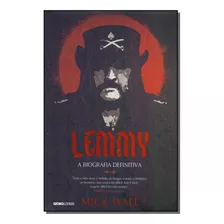 Lemmy - A Biografia Definitiva - Wall, Mick - Globo