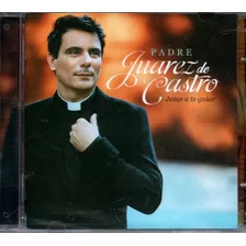 Cd-padre Juarez De Castro - Jesus A Te Guiar