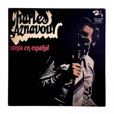 Charles Aznavour - Canta En Español - Vinilo 1973 Muy Bueno