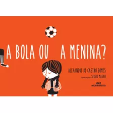 A Bola Ou A Menina?, De Gomes, Alexandre De Castro. Série Arte E Forma Editora Melhoramentos Ltda., Capa Mole Em Português, 2014