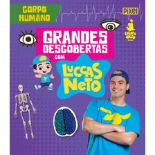 Grandes Descobertas Com Luccas Neto - Corpo Humano, De Neto, Luccas. Editora Nova Fronteira Participações S/a, Capa Dura Em Português, 2019