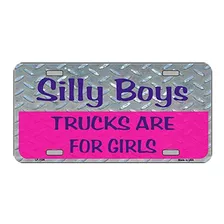 Smart Blonde Silly Boys Trucks Are For Girls