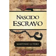 Livro Nascido Escravo - Martinho Lutero