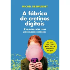 Fabrica De Cretinos Digitais, A - Desmurget, Michel Vestigio