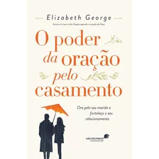 Livro O Poder Da Oração Pelo Casamento - Elizabeth George