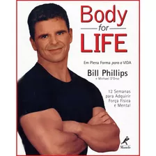 Body For Life: Em Plena Forma Para A Vida 12 Semanas Para Adquirir Força Física E Mental, De Phillips, Bill, D. Editora Manole Ltda, Capa Dura Em Português, 2000
