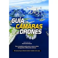 Guía De Cámara De Drones: Una Completa Guía Paso A Paso Sobr