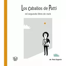 Los Caballos De Patti.. - Pato Segovia