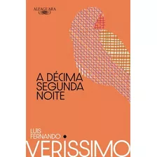 A Decima Segunda Noite - 2ª Ed: A Decima Segunda Noite - 2ª Ed, De Veríssimo, Luis Fernando. Editora Alfaguara, Capa Mole, Edição 2 Em Português, 2023