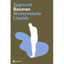 Modernidade Líquida (nova Edição), De Bauman, Zygmunt. Editora Schwarcz Sa, Capa Mole Em Português, 2021
