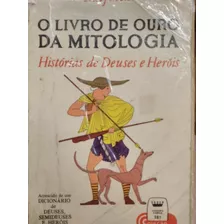 O Livro De Ouro Da Mitologia - Histórias De Deuses E Heróis