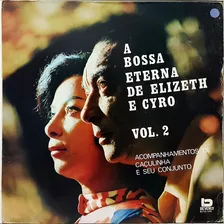 Lp Elizeth Cardoso - A Bossa Eterna De Elizeth E Cyro - Vol