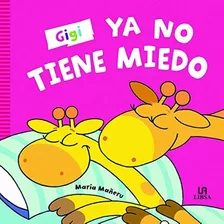 Gigi Ya No Tiene Miedo - Libro Infantil - Emociones