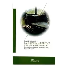 La Economía Política Del Neoliberalismo - Etchemendy, Sebas