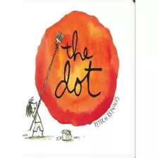 The Dot: The Dot, De Reynolds, Peter H.. Editora Scholastic & Books & Toy, Capa Mole, Edição 1 Em Inglês, 2003