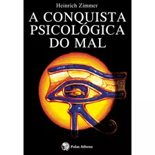 A Conquista Psicológica Do Mal, De Zimmer, Heinrich. Editora Associação Palas Athena Do Brasil, Capa Mole Em Português, 2005