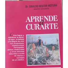 Aprende A Curarte. Libro, Autor Dr. Giraldo Nestor Motura