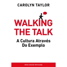 Walking The Talk: A Cultura Através Do Exemplo, De Taylor, Carolyn. Editora Labrador Ltda,cornerstone Digital, Capa Mole Em Português, 2022