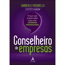 Conselheiro De Empresas: O Que Você Precisa Saber Para Uma, De Wanderlei Passarella. Editora Alta Books, Capa Mole Em Português