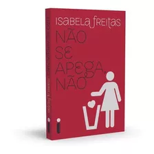 Livro Não Se Apega Não Isabela Freitas Intrínseca