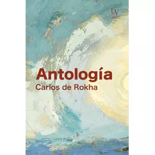 Libro Antología - Carlos De Rokha