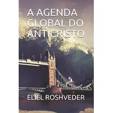 Libro: A Agenda Global Do Anticristo (portuguese Edition)